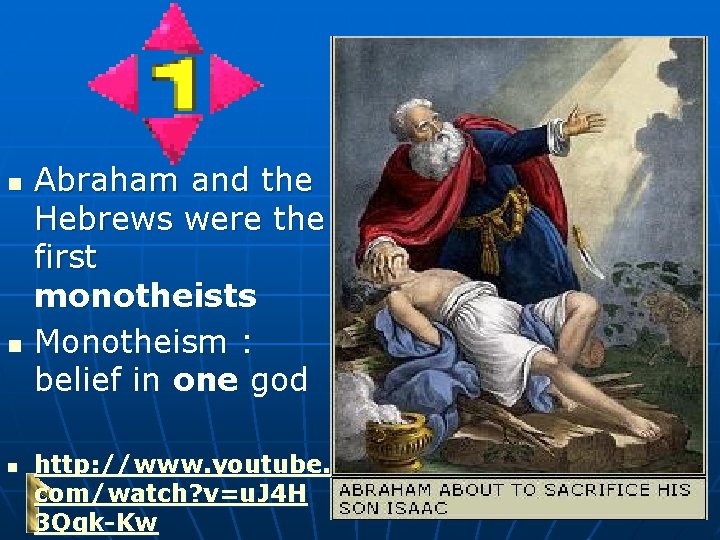 n n n Abraham and the Hebrews were the first monotheists Monotheism : belief