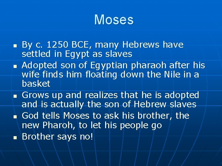 Moses n n n By c. 1250 BCE, many Hebrews have settled in Egypt