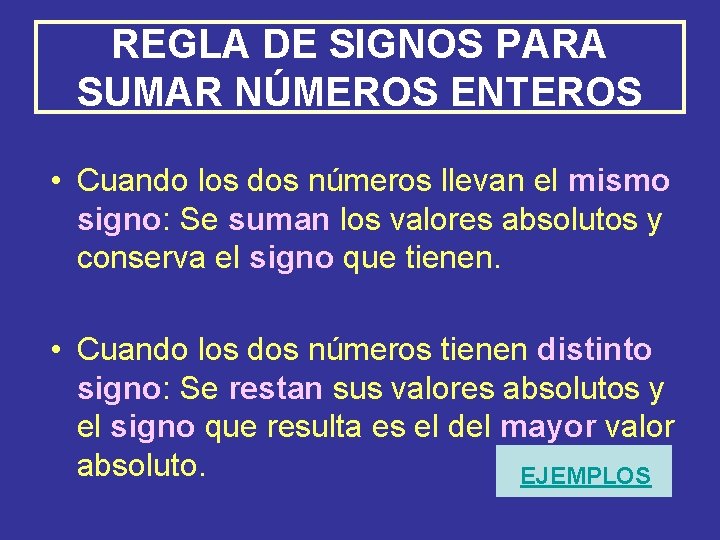 REGLA DE SIGNOS PARA SUMAR NÚMEROS ENTEROS • Cuando los dos números llevan el