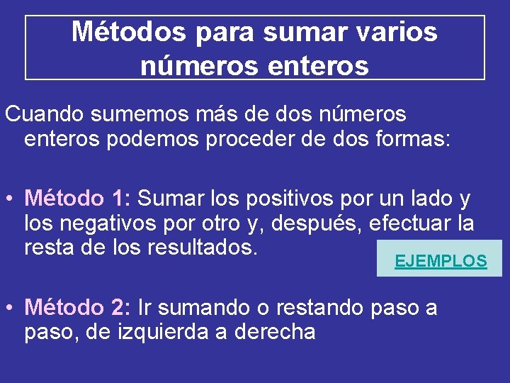 Métodos para sumar varios números enteros Cuando sumemos más de dos números enteros podemos