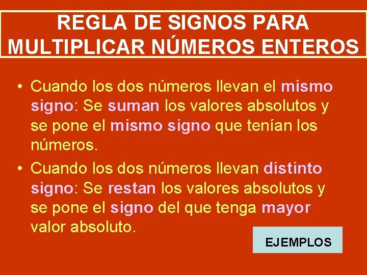 REGLA DE SIGNOS PARA MULTIPLICAR NÚMEROS ENTEROS • Cuando los dos números llevan el