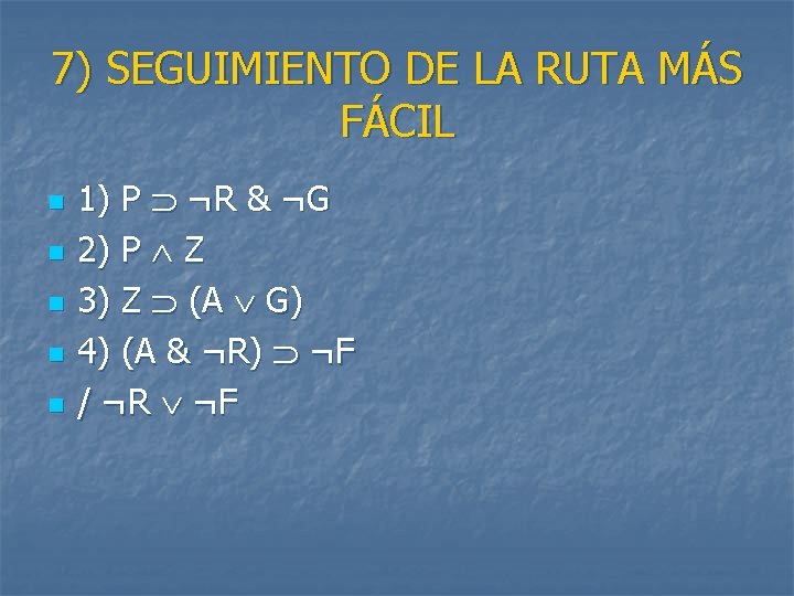 7) SEGUIMIENTO DE LA RUTA MÁS FÁCIL n n n 1) P ¬R &