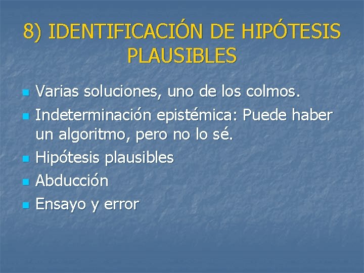 8) IDENTIFICACIÓN DE HIPÓTESIS PLAUSIBLES n n n Varias soluciones, uno de los colmos.