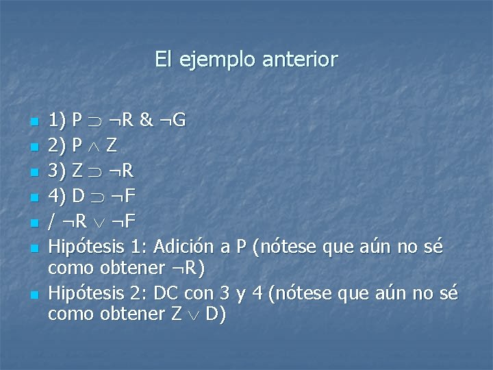 El ejemplo anterior n n n n 1) P ¬R & ¬G 2) P