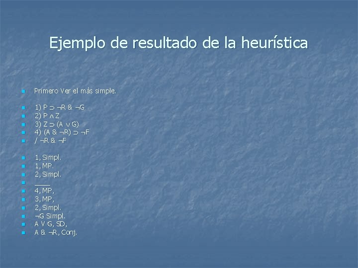 Ejemplo de resultado de la heurística n n n n Primero Ver el más