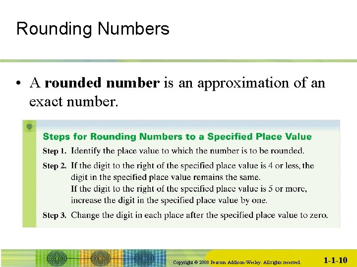 Rounding Numbers • A rounded number is an approximation of an exact number. Copyright