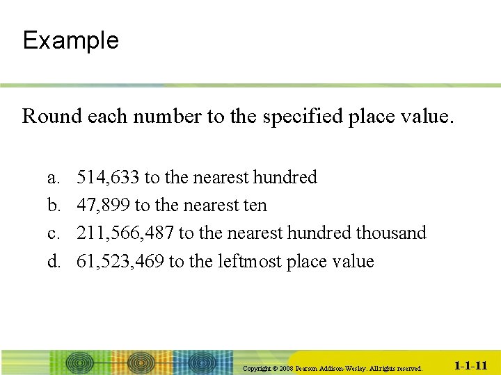 Example Round each number to the specified place value. a. b. c. d. 514,