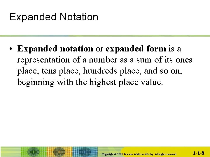 Expanded Notation • Expanded notation or expanded form is a representation of a number