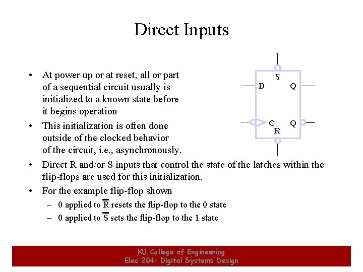 Direct Inputs • At power up or at reset, all or part S D