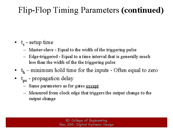 Flip-Flop Timing Parameters (continued) • ts - setup time – Master-slave - Equal to