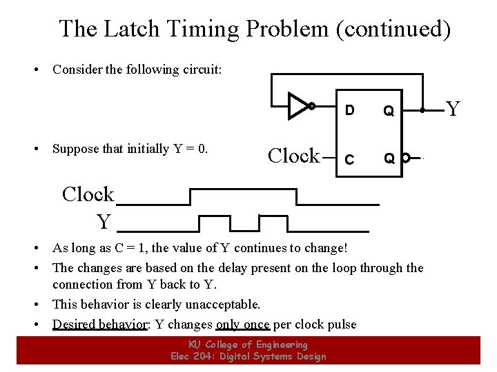 The Latch Timing Problem (continued) • Consider the following circuit: • Suppose that initially