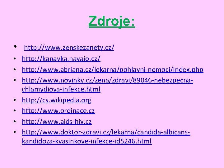 Zdroje: • http: //www. zenskezanety. cz/ • http: //kapavka. navajo. cz/ • http: //www.