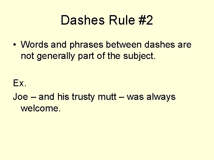 Dashes Rule #2 • Words and phrases between dashes are not generally part of