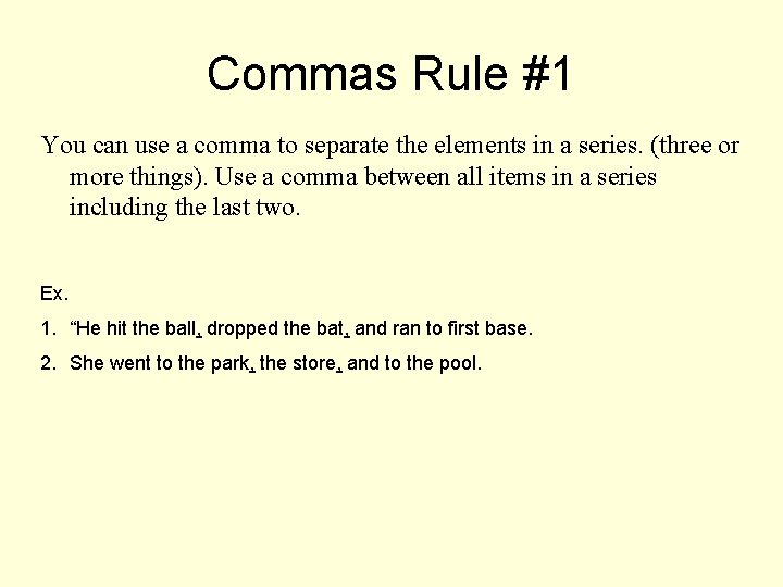 Commas Rule #1 You can use a comma to separate the elements in a