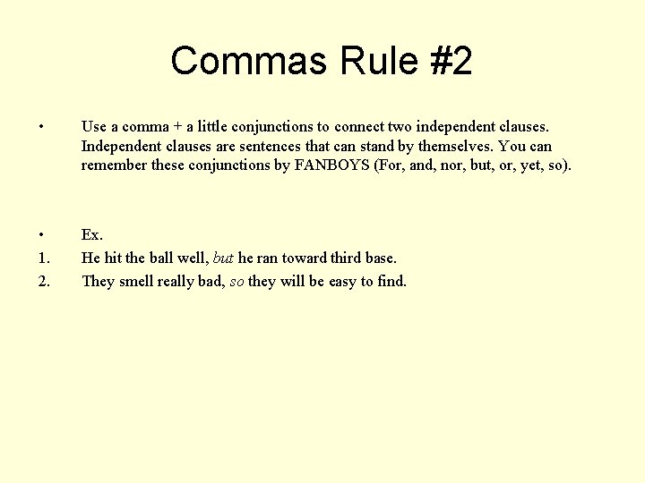 Commas Rule #2 • Use a comma + a little conjunctions to connect two