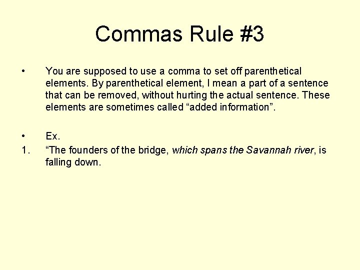 Commas Rule #3 • You are supposed to use a comma to set off