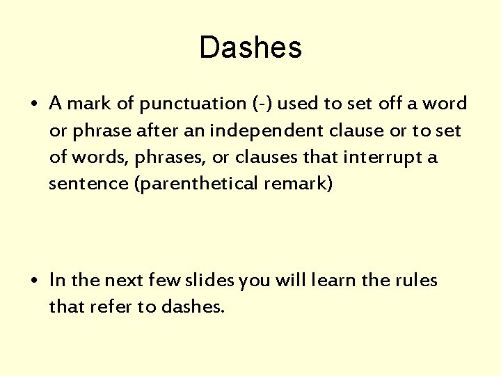 Dashes • A mark of punctuation (-) used to set off a word or