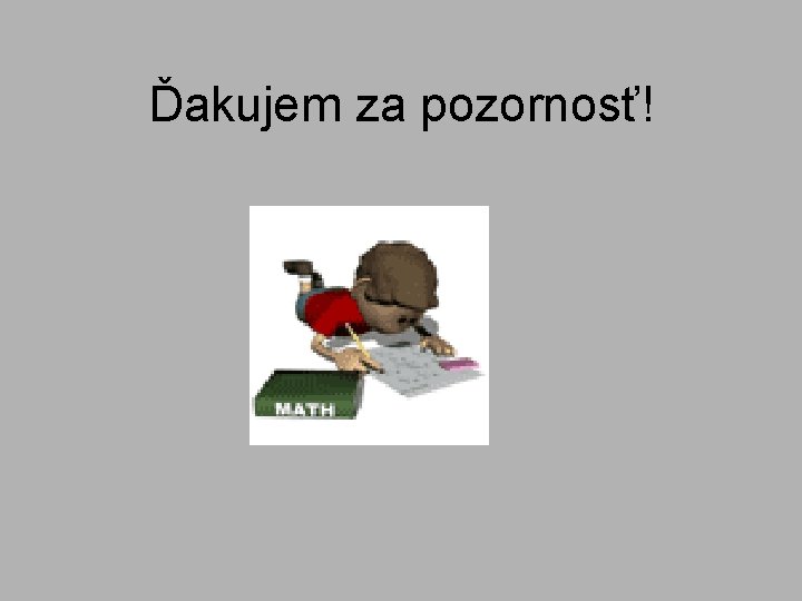 Ďakujem za pozornosť! 