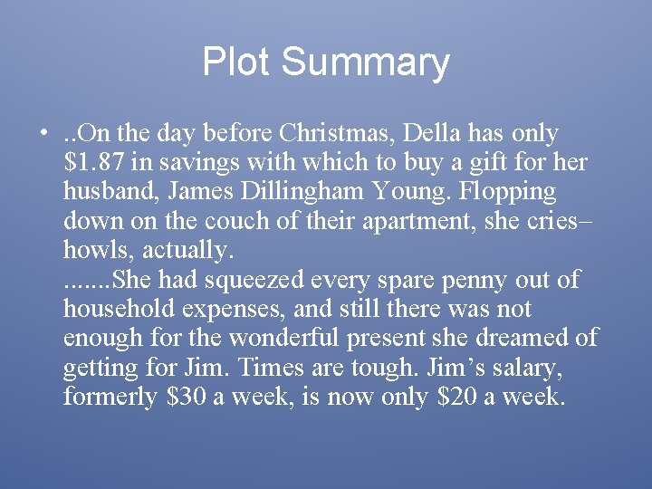 Plot Summary • . . On the day before Christmas, Della has only $1.