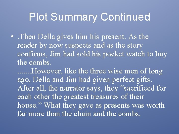 Plot Summary Continued • . Then Della gives him his present. As the reader