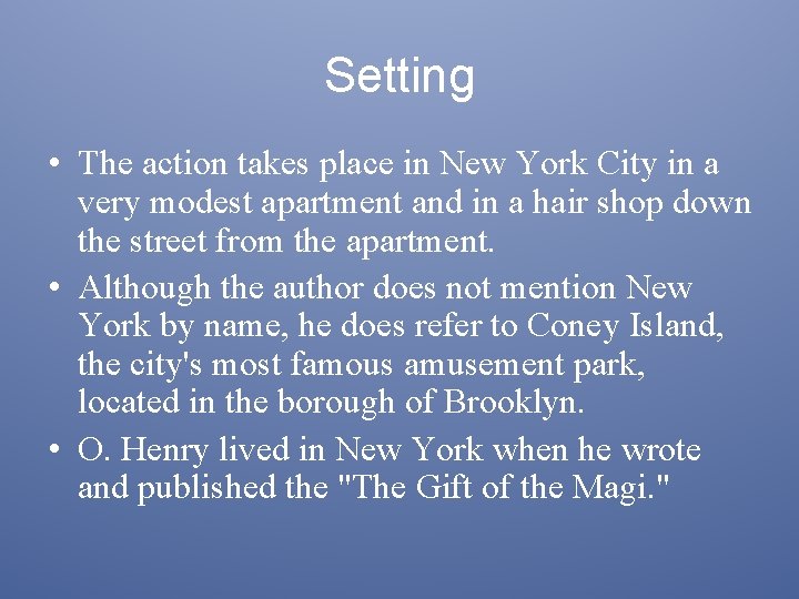 Setting • The action takes place in New York City in a very modest