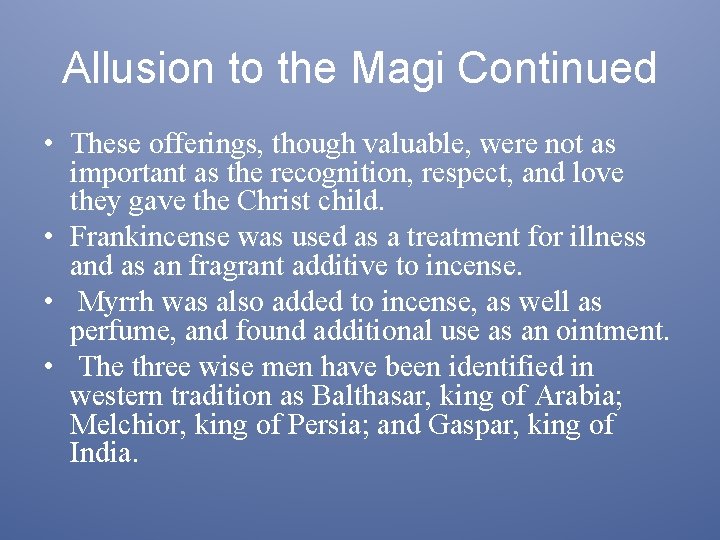 Allusion to the Magi Continued • These offerings, though valuable, were not as important