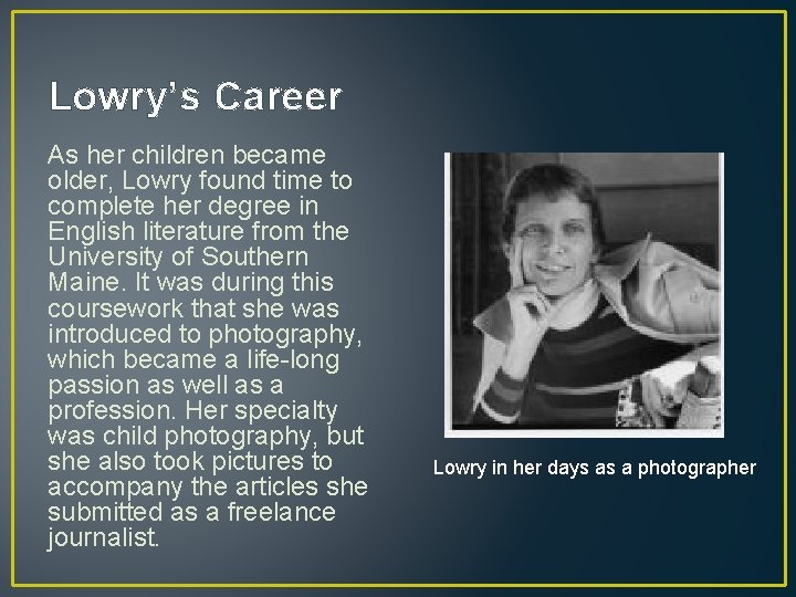 Lowry’s Career As her children became older, Lowry found time to complete her degree Lowry’s Career As her children became older, Lowry found time to complete her degree