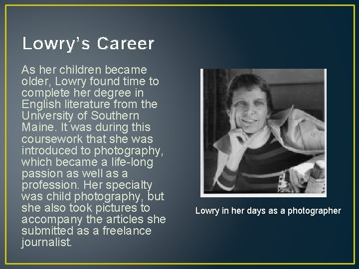 Lowry’s Career As her children became older, Lowry found time to complete her degree