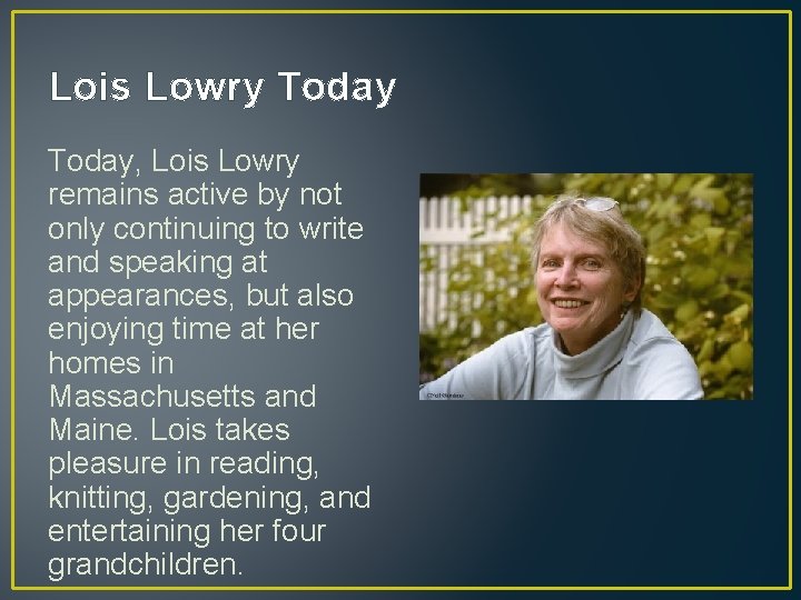 Lois Lowry Today, Lois Lowry remains active by not only continuing to write and Lois Lowry Today, Lois Lowry remains active by not only continuing to write and