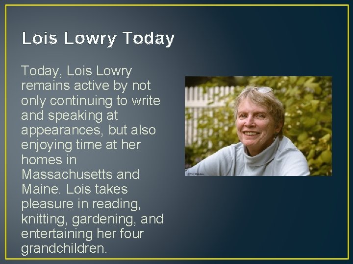 Lois Lowry Today, Lois Lowry remains active by not only continuing to write and