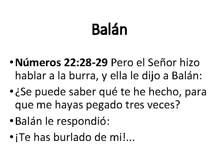 Balán • Números 22: 28 -29 Pero el Señor hizo hablar a la burra,