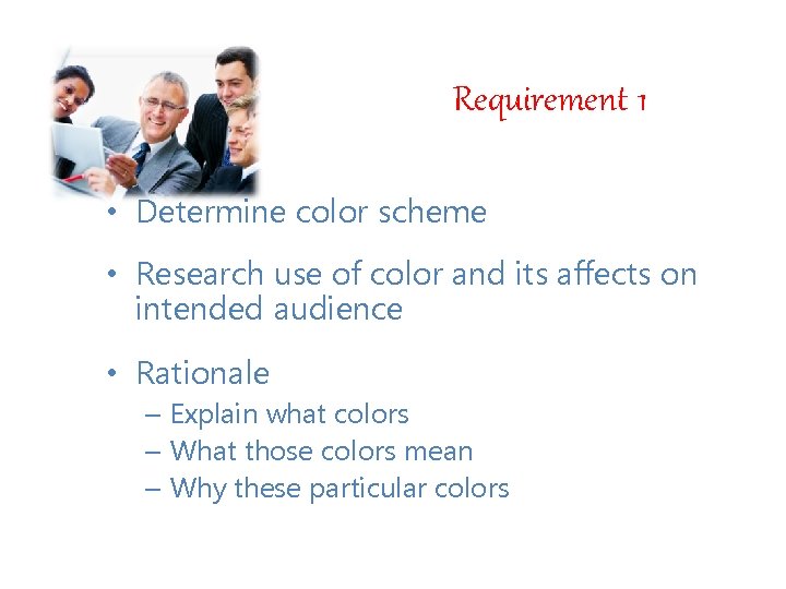 Requirement 1 • Determine color scheme • Research use of color and its affects Requirement 1 • Determine color scheme • Research use of color and its affects