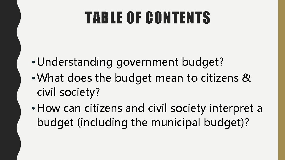 TABLE OF CONTENTS • Understanding government budget? • What does the budget mean to