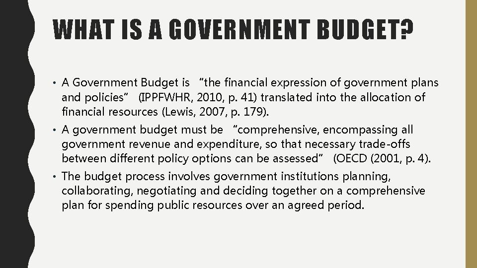 WHAT IS A GOVERNMENT BUDGET? • A Government Budget is “the financial expression of