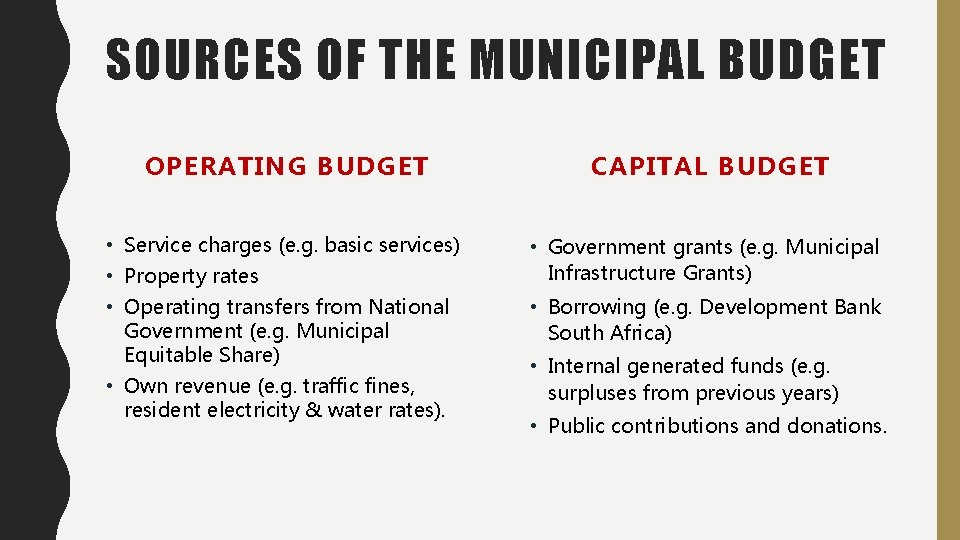 SOURCES OF THE MUNICIPAL BUDGET OPERATING BUDGET CAPITAL BUDGET • Service charges (e. g.