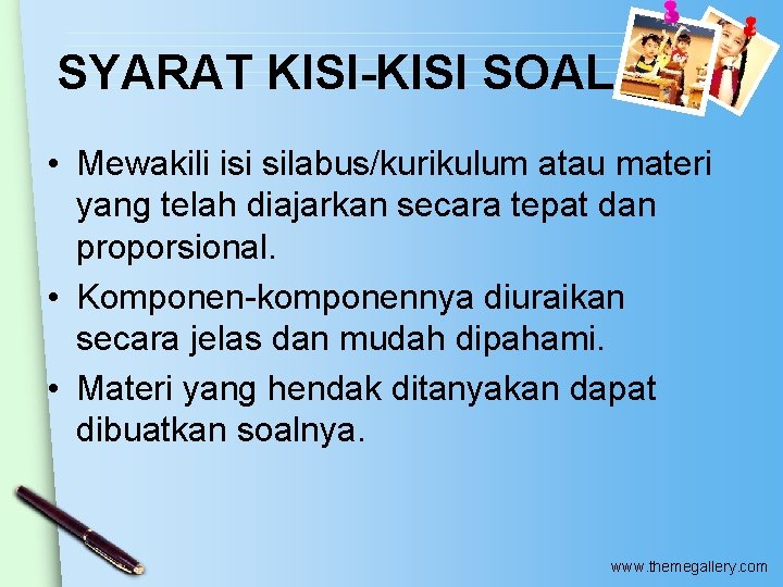 SYARAT KISI-KISI SOAL • Mewakili isi silabus/kurikulum atau materi yang telah diajarkan secara tepat