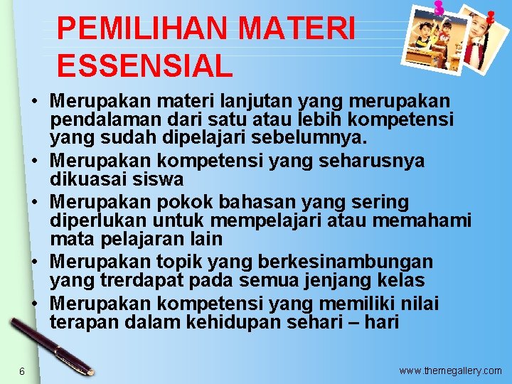 PEMILIHAN MATERI ESSENSIAL • Merupakan materi lanjutan yang merupakan pendalaman dari satu atau lebih