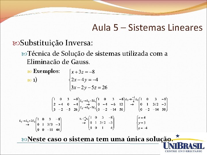 Aula 5 – Sistemas Lineares Substituição Inversa: Técnica de Solução de sistemas utilizada com