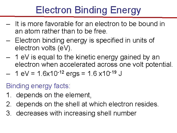 Electron Binding Energy – It is more favorable for an electron to be bound