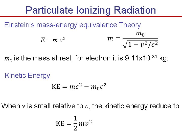 Particulate Ionizing Radiation Einstein’s mass-energy equivalence Theory E = m c 2 m 0