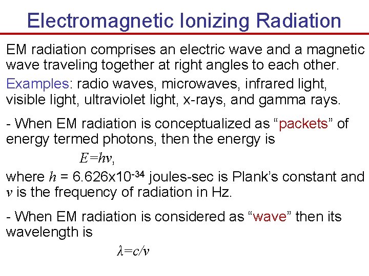 Electromagnetic Ionizing Radiation EM radiation comprises an electric wave and a magnetic wave traveling