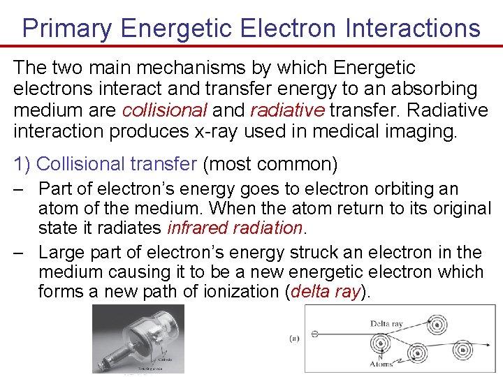 Primary Energetic Electron Interactions The two main mechanisms by which Energetic electrons interact and