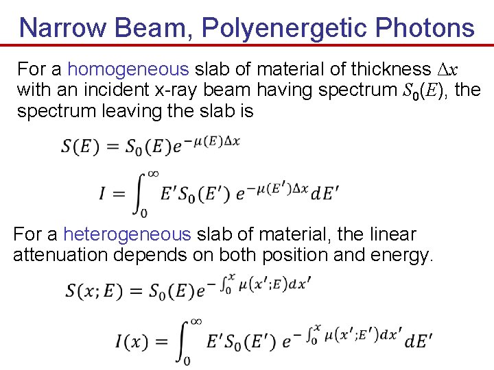 Narrow Beam, Polyenergetic Photons For a homogeneous slab of material of thickness Δx with
