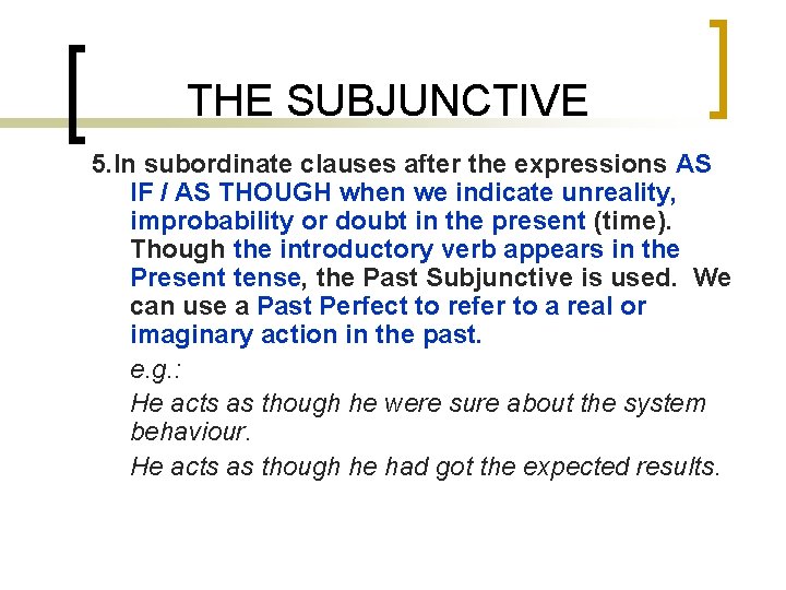 THE SUBJUNCTIVE 5. In subordinate clauses after the expressions AS IF / AS THOUGH