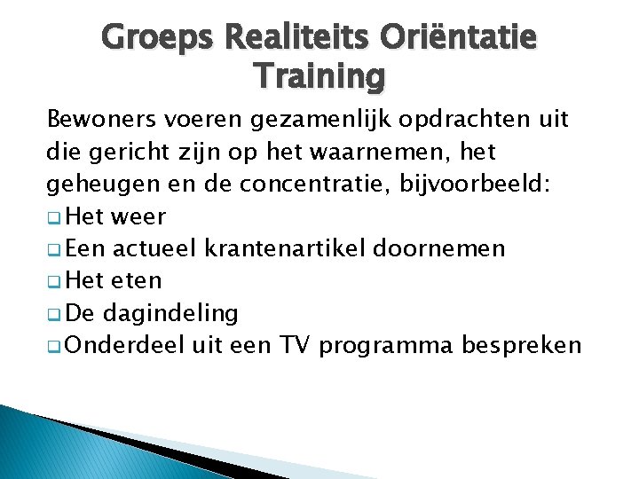 Groeps Realiteits Oriëntatie Training Bewoners voeren gezamenlijk opdrachten uit die gericht zijn op het