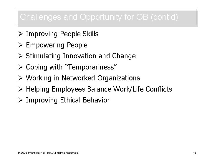 Challenges and Opportunity for OB (cont’d) Ø Improving People Skills Ø Empowering People Ø