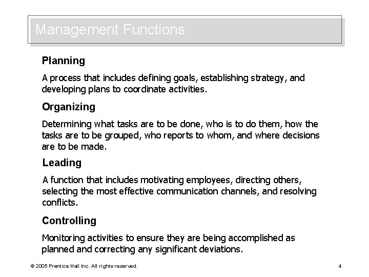 Management Functions Planning A process that includes defining goals, establishing strategy, and developing plans