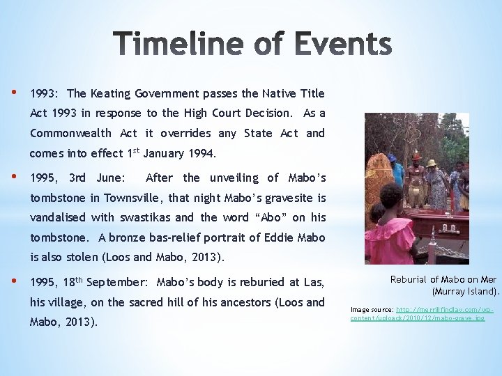  • 1993: The Keating Government passes the Native Title Act 1993 in response