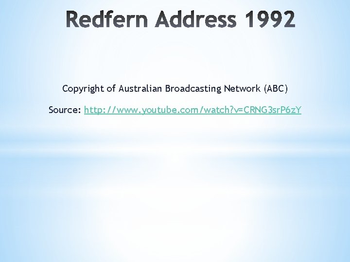 Copyright of Australian Broadcasting Network (ABC) Source: http: //www. youtube. com/watch? v=CRNG 3 sr.