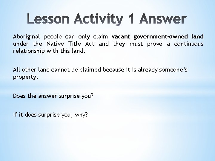 Aboriginal people can only claim vacant government-owned land under the Native Title Act and